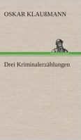 Drei Kriminalerzählungen B0BQQPNT2T Book Cover