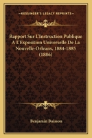 Rapport Sur l'Instruction Publique � l'Exposition Universelle de la Nouvelle-Orl�ans, 1885-1885... 0341386685 Book Cover