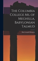 The Columbia College Ms. of Meghilla, Babylonian Talmud 1019140194 Book Cover