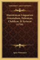 Hierolexicon Linguarum Orientalium, Hebraicae, Chaldicae, Et Syriacae (1759) 1166069303 Book Cover