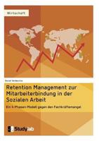 Retention Management Zur Mitarbeiterbindung in Der Sozialen Arbeit 3946458777 Book Cover