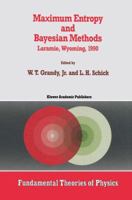 Maximum Entropy and Bayesian Methods (Fundamental Theories of Physics) 079231140X Book Cover