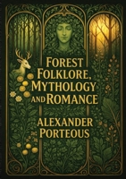 Forest Folklore, Mythology, and Romance 2925611303 Book Cover