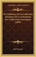 de L'Influence de La Collection Irlandaise Sur La Formation Des Collections Canoniques 1246228807 Book Cover