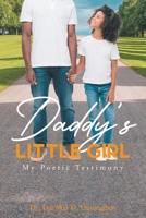 Daddy's Little Girl: My Poetic Testimony B0BW2H9FJG Book Cover