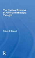 The Nuclear Dilemma in American Strategic Thought 0367309955 Book Cover