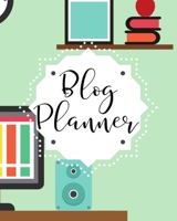 Blog Planner: Organizer and Business Journal for Blog Management Monthly Tracking 169645347X Book Cover