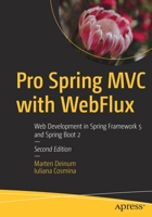 Pro Spring MVC with Webflux: Web Development in Spring Framework 5 and Spring Boot 2 1484256654 Book Cover