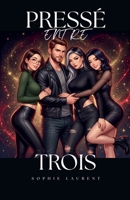 Pressé Entre Trois B0H7BDQSKK Book Cover