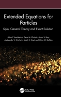Extended Equations for Particles: Spin, General Theory and Exact Solution 104115268X Book Cover
