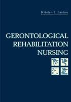 Gerontological Rehabilitation Nursing 0721663443 Book Cover