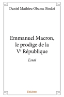 Emmanuel Macron, le prodige de la Ve République (French Edition) 2414238313 Book Cover