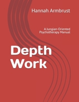 Depth Work: A Jungian-Oriented Psychotherapy Manual B0FWBSZ42P Book Cover