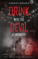 Drink with the Devil at Midnight: Ray Irish Occult Suspense Mystery Book 3 1945590084 Book Cover