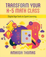Transform Your K-5 Math Class: Digital Age Tools to Spark Learning 1564848027 Book Cover
