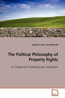 The Political Philosophy of Property Rights: A Critique of Contemporary Liberalism 3639160851 Book Cover
