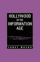Hollywood in the Information Age: Beyond the Silver Screen (Texas Film and Media Studies Series) 0292790945 Book Cover