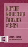 Multichip Module Design, Fabrication, and Testing (Electronic Packaging and Interconnection) 0070377154 Book Cover