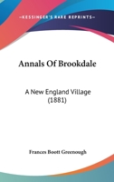 Annals Of Brookdale: A New England Village 112015488X Book Cover