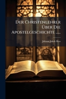 Der Christenlehrer Über Die Apostelgeschichte ...... 1247849783 Book Cover