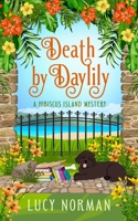Death by Daylily: A Hibiscus Island Mystery (Hibiscus Island Mysteries) 0992266491 Book Cover