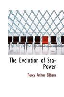 The Evolution Of Sea Power 1016780060 Book Cover