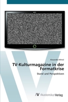 TV-Kulturmagazine in der Formatkrise: Stand und Perspektiven 3639417488 Book Cover