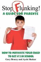 Stop Flunking! A Guide For Parents 1595268286 Book Cover