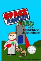 Space Ranger Fred and the Shoelace Adventure 1919287051 Book Cover