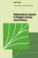 Mathematical Aspects of Hodgkin-Huxley Neural Theory 0521063884 Book Cover