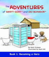 The Adventures of Safety Goat and Leo Boxador : Book 1: Becoming a Hero 1732532001 Book Cover