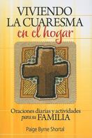 Viviendo la Cuaresma en el hogar: Oraciones diarias y actividades para su familia 0764818791 Book Cover