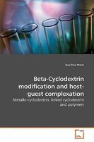 Beta-Cyclodextrin modification and host-guest complexation 3639241835 Book Cover