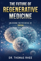 Regenerative Medicine's Future: Unlocking the Potential of Topical Stem Cell Therapy B0DV4WKZ9V Book Cover