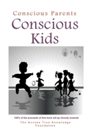 Conscious Parents, Conscious Kids: Inspiration for joyful parenting and happy kids 1939261252 Book Cover