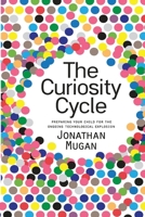 The Curiosity Cycle: Preparing Your Child for the Ongoing Technological Explosion 0692022120 Book Cover