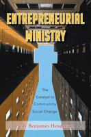 Entrepreneurial Ministry: The Catalyst to Community Social Change 1490706976 Book Cover