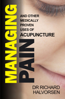 Managing Pain: And other medically proven uses of Acupuncture 1783342986 Book Cover