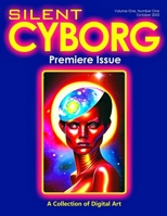 Silent Cyborg: Volume One, Number One B0BHR3ZY58 Book Cover