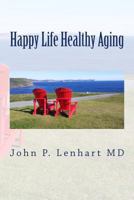 Happy Life Healthy Aging 1930822332 Book Cover