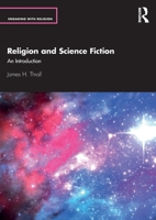 Religion and Science Fiction: An Introduction (Engaging with Religion) 0367465108 Book Cover