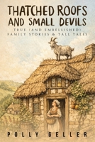 Thatched Roofs and Small Devils: True (And Embellished Family Stories & Tall Tales B0H6R99LWK Book Cover