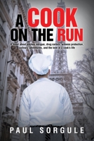A Cook on the Run: A novel about kitchen intrigue, drug cartels, witness protection, culinary adventures, and the love of a cook's life 1663271429 Book Cover