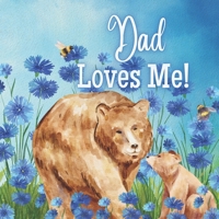 Dad Loves Me!: A book about Dad's Love B0BV4BB1WF Book Cover
