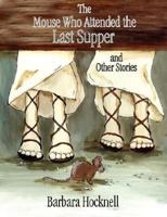 The Mouse Who Attended the Last Supper and Other Stories 1847482007 Book Cover