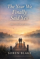 The Year We Finally Said Yes: After a lifetime of silence 1996801082 Book Cover