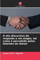 O ato discursivo de resposta a um elogio, tal como é percebido pelos falantes do Iémen (Portuguese Edition) 6207685083 Book Cover