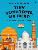 Tiny Architects, Big Ideas!: Discover. Design. Dream B0FMS1GBMF Book Cover