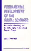 Fundamental Development of the Social Sciences: Rockefeller Philanthropy and the United States Social Science Research Council 0472102702 Book Cover