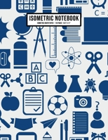 School Isometric Graph Paper Notebook: School Isometric Graph Paper Notebook Journal | 110 Pages | Large 8.5 x 11 1653471476 Book Cover
